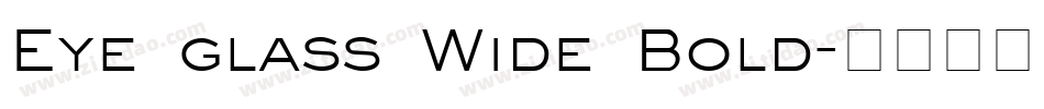 Eye glass Wide Bold字体转换